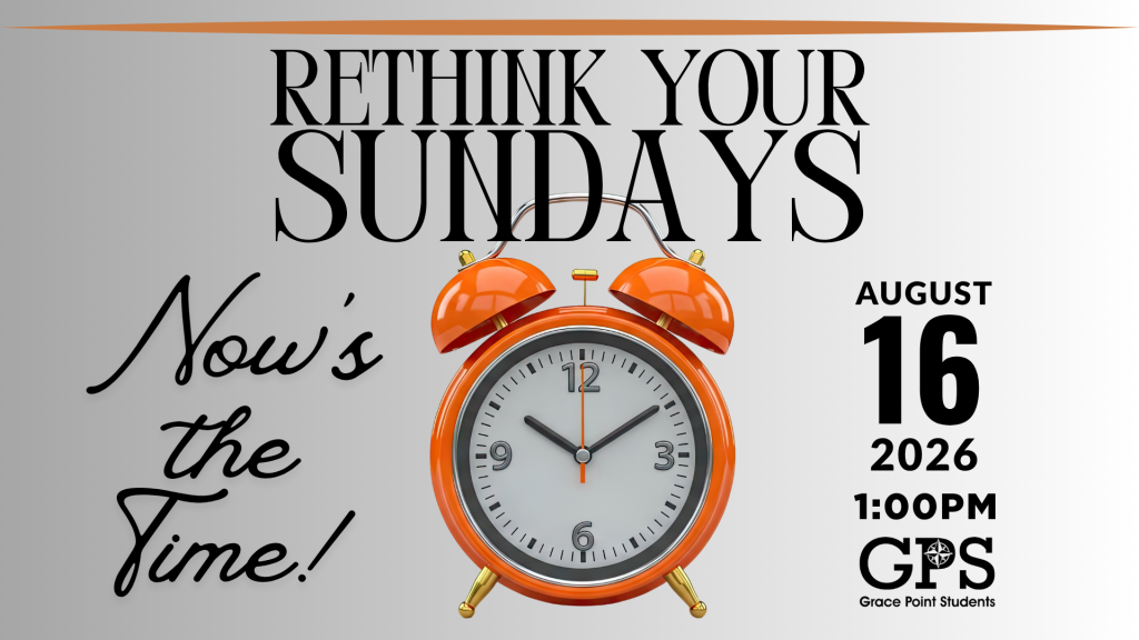 Grace Point Students meeting time change to 1:00 PM beginning August 16, 2026.